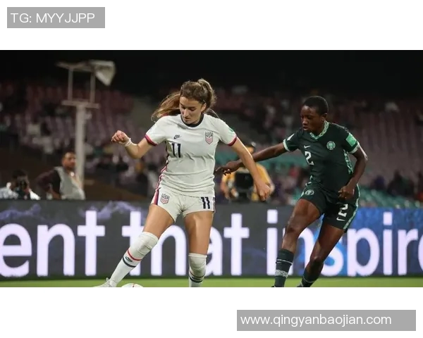 女足对阵尼日利亚的精彩赛果分析与比赛亮点回顾